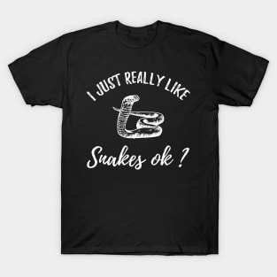 I just really like snakes ok T-Shirt